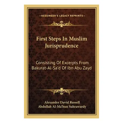 "First Steps In Muslim Jurisprudence: Consisting Of Excerpts From Bakurat-Al-Sa'd Of Ibn Abu Zay