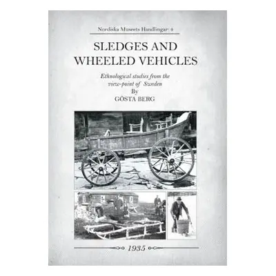 "Sledges and Wheeled Vehicles: Ethnological studies from the view-point of Sweden" - "" ("Berg G