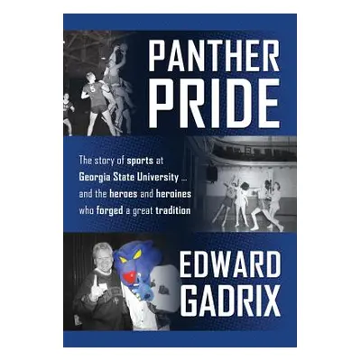 "Panther Pride: The story of sports at Georgia State University ... and the heroes and heroines 