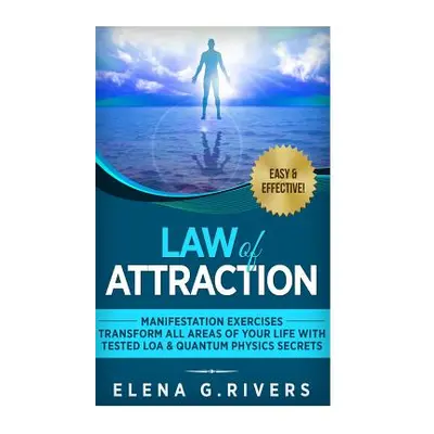 "Law of Attraction: Manifestation Exercises-Transform All Areas of Your Life with Tested LOA & Q