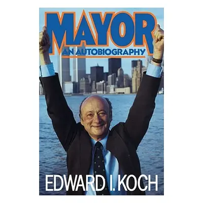 "Mayor" - "" (" Edward I. Koch")