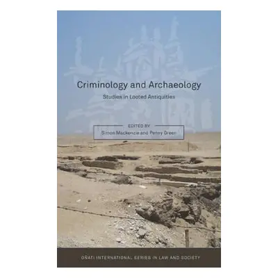 "Criminology and Archaeology: Studies in Looted Antiquities" - "" ("MacKenzie Simon")