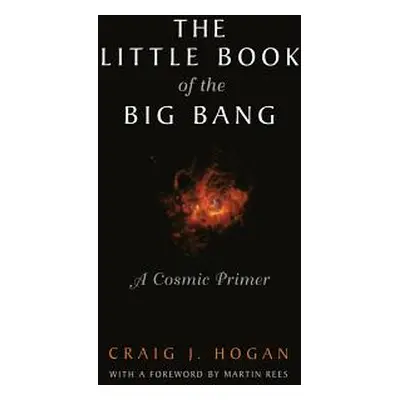 "The Little Book of the Big Bang: A Cosmic Primer" - "" ("Rees M.")