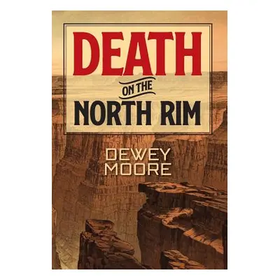 "Death on the North Rim" - "" ("Moore Dewey")