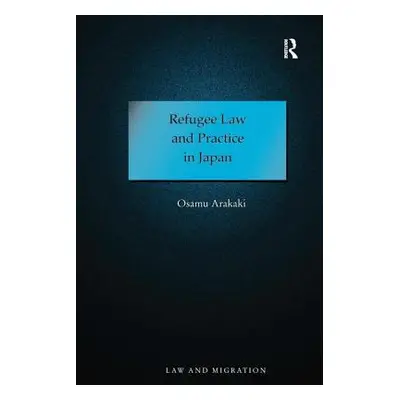 "Refugee Law and Practice in Japan" - "" ("Arakaki Osamu")