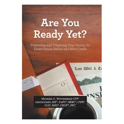 "Are You Ready Yet?: Protecting and Preparing Your Family for Estate Issues Before and After Dea