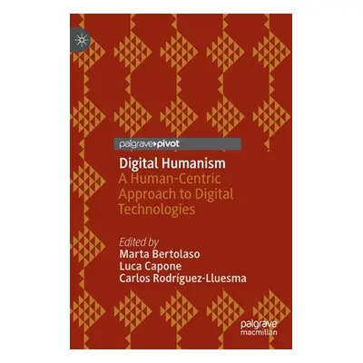 "Digital Humanism: A Human-Centric Approach to Digital Technologies" - "" ("Bertolaso Marta")