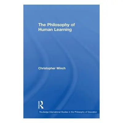 "The Philosophy of Human Learning" - "" ("Winch Christopher")