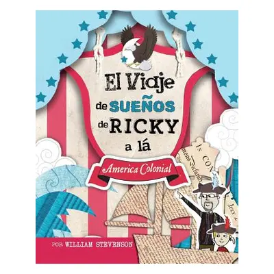 "El Viaje de Sueos de Ricky a l America Colonial" - "" ("Stevenson William")