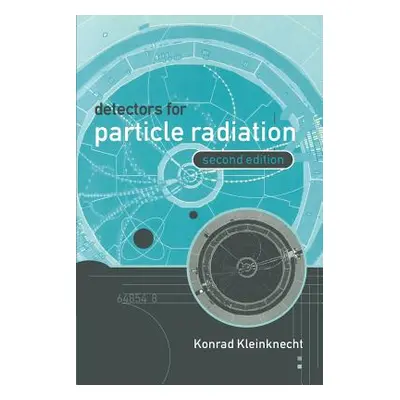 "Detectors for Particle Radiation" - "" ("Kleinknecht Konrad")