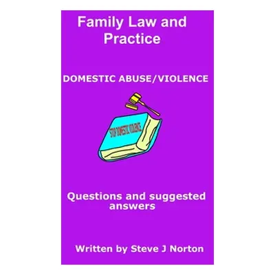 "Family Law and Practice - Domestic Abuse/Violence" - "" ("Norton Steve J.")