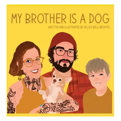 "My Brother is a Dog" - "" ("Bell-Bechtol Kelsey")