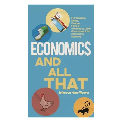 "Economics and All That" - "" ("Weaver Jefferson Hane")