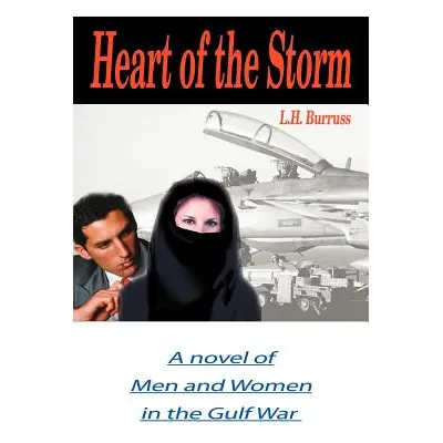 "Heart of the Storm: A Novel of Men and Women in the Gulf War" - "" ("Burruss L. H.")