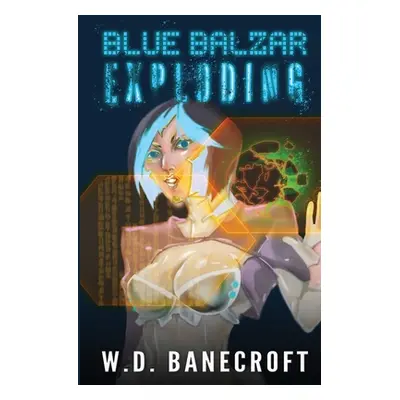 "Blue Balzar: Exploding" - "" ("Banecroft W. D.")