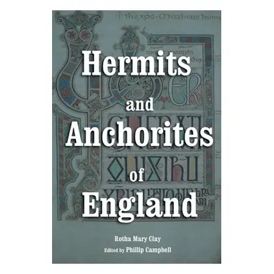 "Hermits and Anchorites of England" - "" ("Clay Rotha Mary")