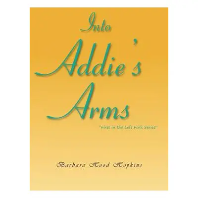 "Into Addie's Arms" - "" ("Hopkins Barbara Hood")