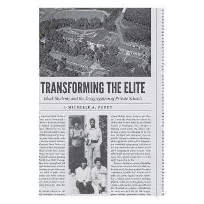 "Transforming the Elite: Black Students and the Desegregation of Private Schools" - "" ("Purdy M