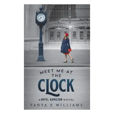 "Meet Me at the Clock" - "" ("Williams Tanya E.")