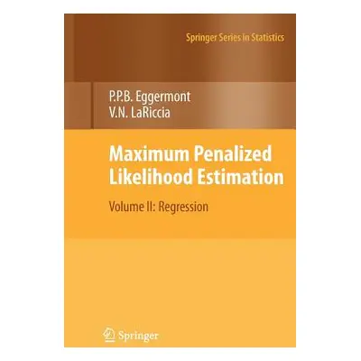 "Maximum Penalized Likelihood Estimation: Volume II: Regression" - "" ("Eggermont Paul P.")