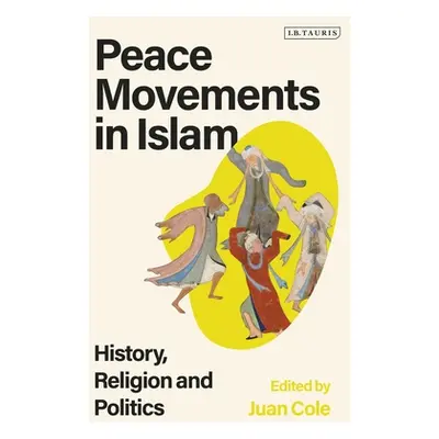 "Peace Movements in Islam: History, Religion, and Politics" - "" ("Cole Juan")