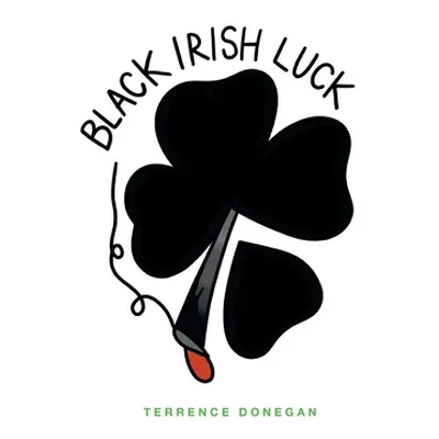 "Black Irish Luck" - "" ("Donegan Terry")