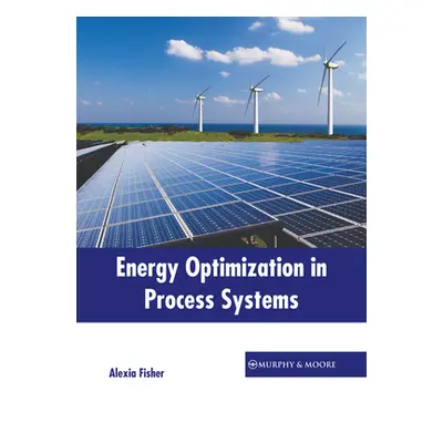 "Energy Optimization in Process Systems" - "" ("Fisher Alexia")