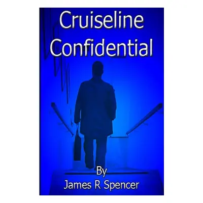 "CRUISE LINE CONFIDENTIAL - part 1" - "" ("Spencer James")