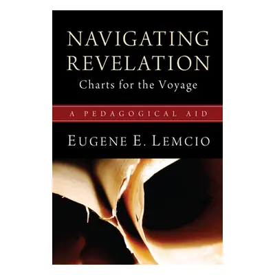 "Navigating Revelation: Charts for the Voyage: A Pedagogical Aid" - "" ("Lemcio Eugene E.")