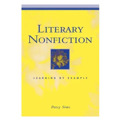 "Literary Nonfiction: Learning by Example" - "" ("Sims Patsy")