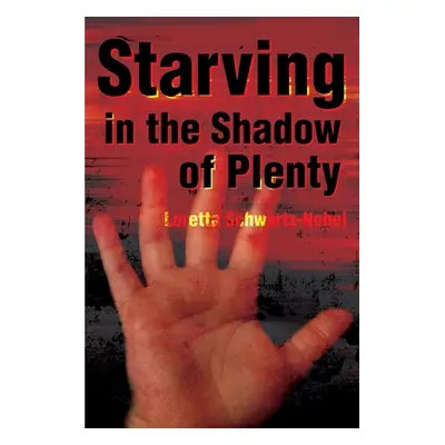 "Starving in the Shadows of Plenty" - "" ("Schwartz-Nobel Loretta")