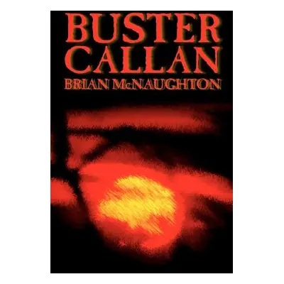 "Buster Callan" - "" ("McNaughton Brian")