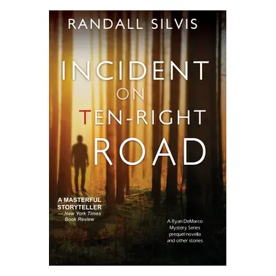 "Incident on Ten-Right Road: A Ryan DeMarco Mystery Series Prequel Novella - And Other Stories" 