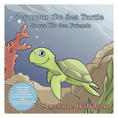 "Seymour the Sea Turtle Saves His Sea Friends" - "" ("Haltigan Susanne")