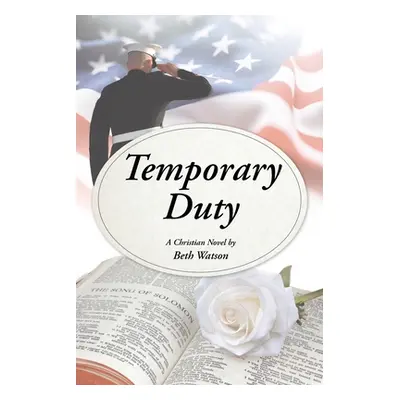 "Temporary Duty: A Christian Novel" - "" ("Watson Beth")