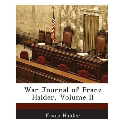 "War Journal of Franz Halder, Volume II" - "" ("Halder Franz")