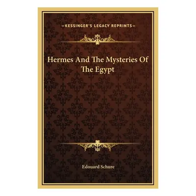 "Hermes And The Mysteries Of The Egypt" - "" ("Schure Edouard")