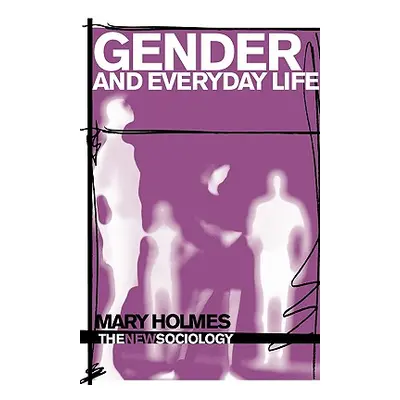 "Gender and Everyday Life" - "" ("Holmes Mary")