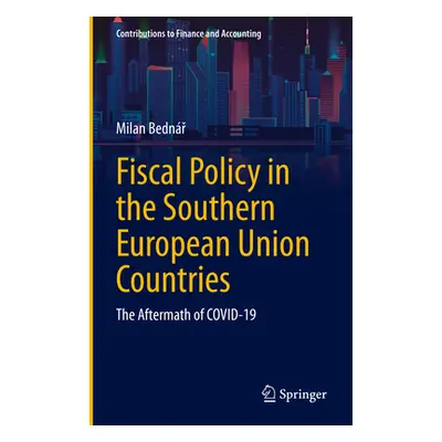 "Fiscal Policy in the Southern European Union Countries: The Aftermath of Covid-19" - "" ("Bednř