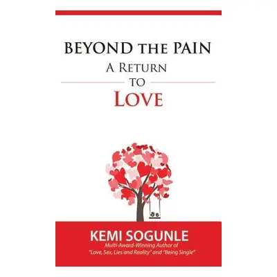 "Beyond The Pain: A Return to Love" - "" ("Sogunle Kemi")