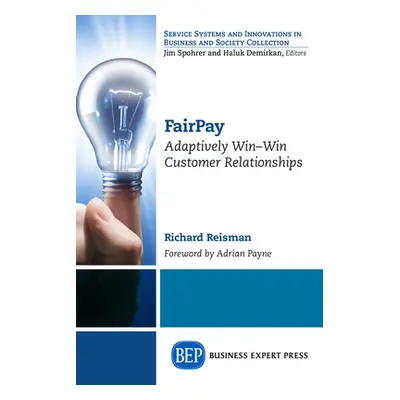 "FairPay: Adaptively Win-Win Customer Relationships" - "" ("Reisman Richard")