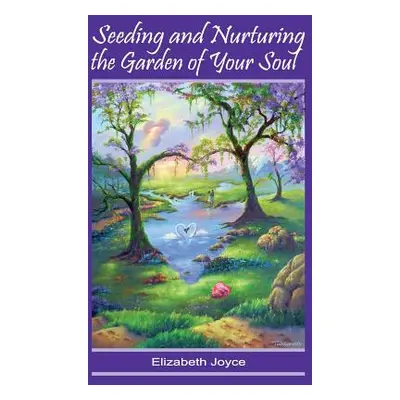 "Seeding and Nurturing the Garden of Your Soul: Walking the Middle Road" - "" ("Rasiej Luisa")