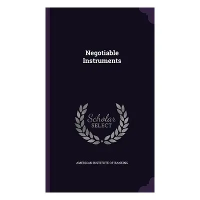 "Negotiable Instruments" - "" ("American Institute of Banking")