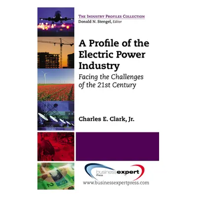 "A Profile of the Electric Power Industry: Facing the Challenges of the 21st Century" - "" ("Cla