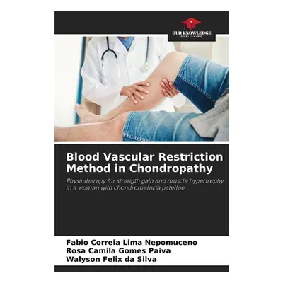 "Blood Vascular Restriction Method in Chondropathy" - "" ("Correia Lima Nepomuceno Fabio")