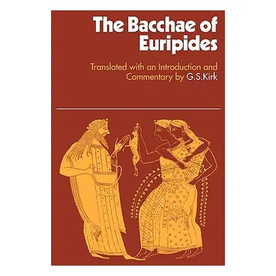 "Bacchae of Euripides" - "" ("Kirk G. S.")