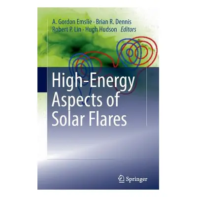 "High-Energy Aspects of Solar Flares" - "" ("Emslie A. Gordon")