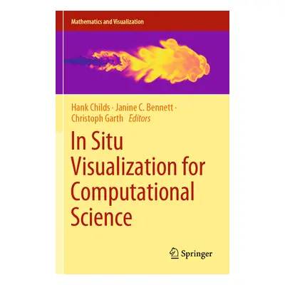 "In Situ Visualization for Computational Science" - "" ("Childs Hank")