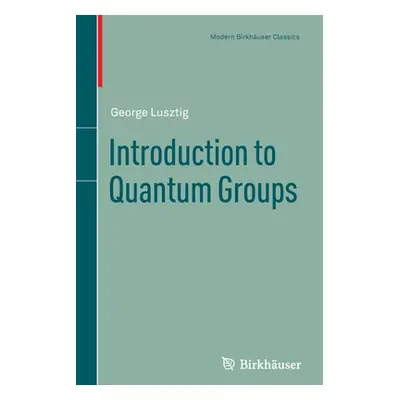 "Introduction to Quantum Groups" - "" ("Lusztig George")