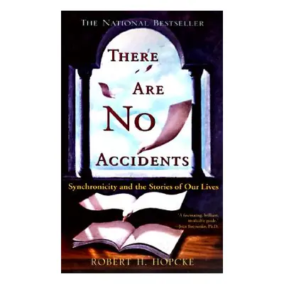 "There Are No Accidents: Synchronicity and the Stories of Our Lives" - "" ("Hopcke Robert H.")